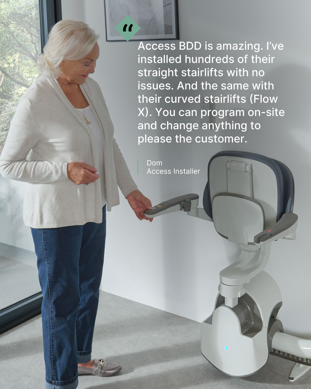 We're proud to work with installers who see first-hand the difference a quality stairlift can...