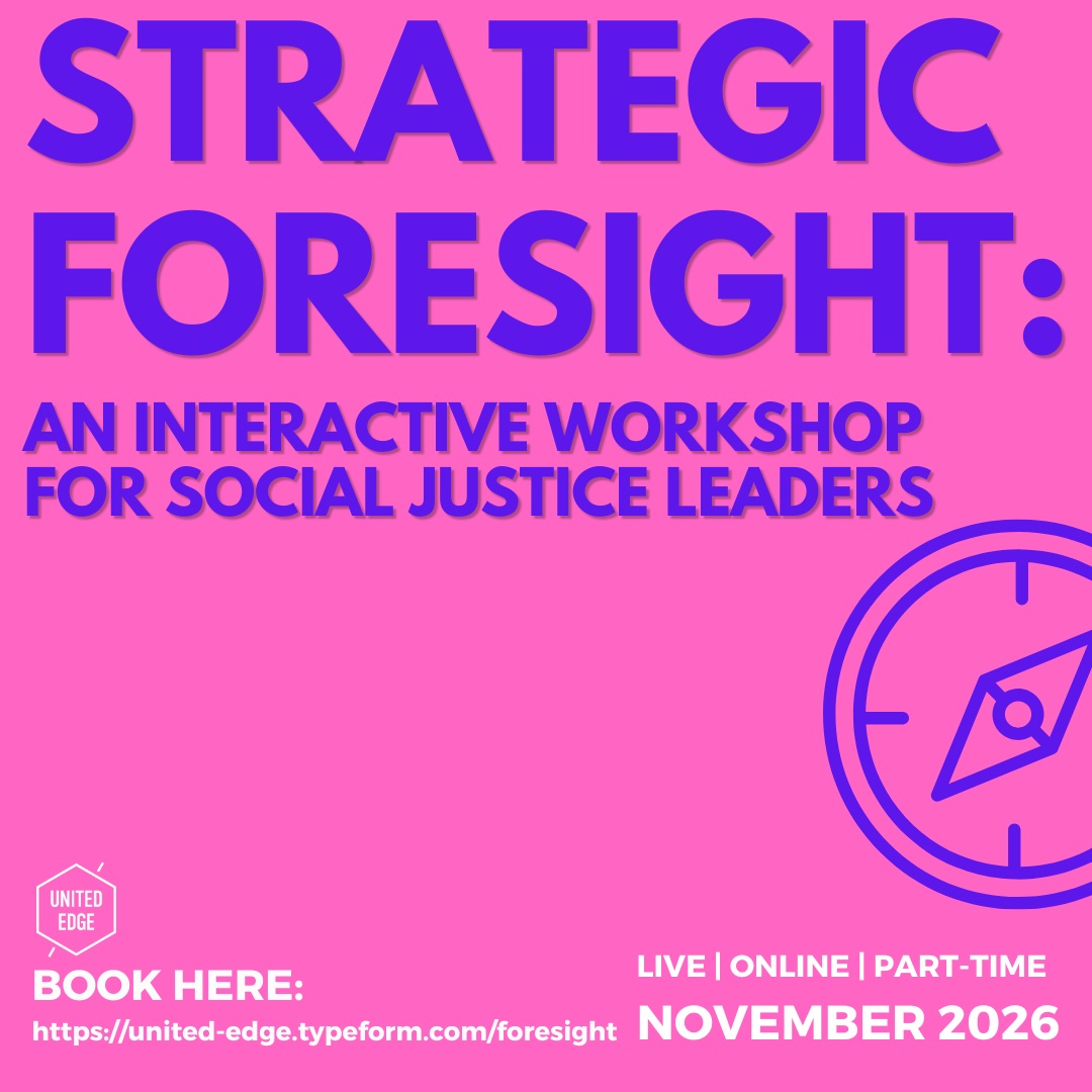 This November, we are bringing together practitioners, advocates, philanthropists, and changemakers who want to strengthen their ability to think beyond immediate challenges and design more resilient, just, and future-ready strategies.
In the Strategic Foresight Workshop for Social Justice Leaders, we have combined the tools of foresight with the Justice Based Approach as a lens because justice must be informed by foresight and foresight must be guided by justice.
Book your spot here: https://www.unitededge.net/strategic-foresight